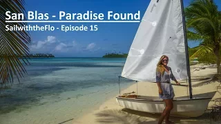 SailwiththeFlo – Episode 15 – San Blas, Paradise Found