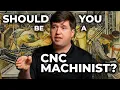 Should You Be a CNC Machinist What 24 years in the trade has taught me