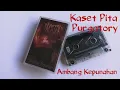 Download Lagu Kaset Pita - Purgatory Album Ambang Kepunahan @indistinctprince1456
