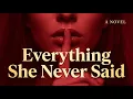 A Secret Too Dangerous to Keep Silent - Everything She Never Said