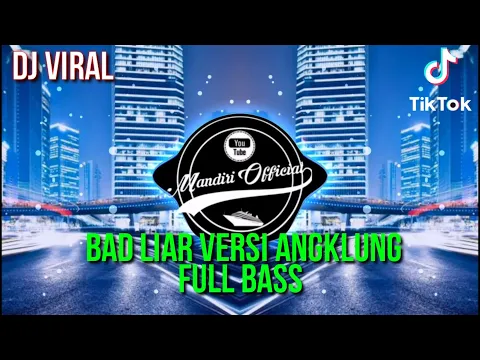Download MP3 DJ BAD LIAR VERSI ANGKLUNG FULL BASS TERBARU 2020