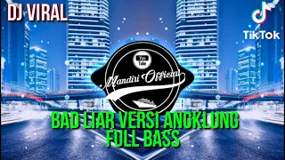 Download DJ BAD LIAR VERSI ANGKLUNG FULL BASS TERBARU 2020 MP3