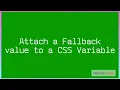 Attach a Fallback value to a CSS variable CSS Full Course