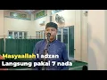 AZAN MERDU VIRAL BEGINI JADINYA JIKA 1 ADZAN LANGSUNG PAKAI 7 NADA - Ahmad khoir el