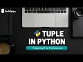 Best Python Tutorial in Hindi Tuple in python Part-1 Tutorial 15-For beginners CodeGuru