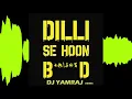 Download Lagu Dilli Se Hu Bc Remix ( Dj Yamraj style Remix )