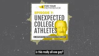 Trailer - Ep 7 Unexpected College Athletes For Your Reference A Sports Podcast