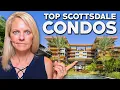 Scottsdale s MOST Sought-After Condos EVERYONE Wants These