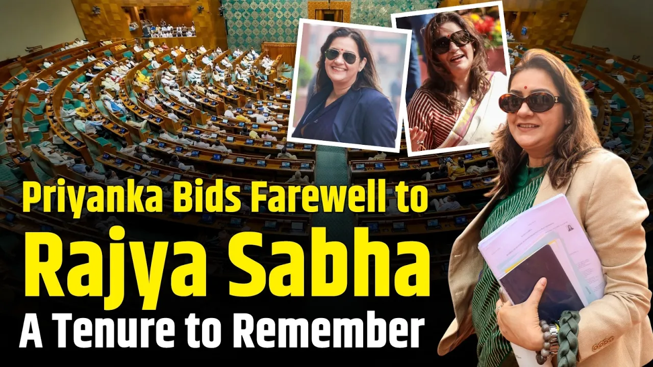 Priyanka Bids Farewell to Rajya Sabha | A Tenure to Remember
