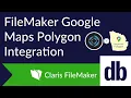 Display Geographic Data in FileMaker with Google Maps Polygons