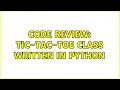 Code Review Tic-Tac-Toe class written in Python