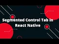 Segmented Control Tab in React Native