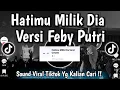 Lagu HATIMU MILIK DIA - ARVIAN DWI || JIKA KAU CINTA MENGAPA TAK MENAHANYA COVER CEWEK VERSI FEBY PUTRI