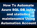 How To Automate Azure SQL DB index and statistics maintenance Using Automation Account