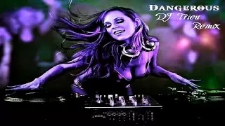 Download Dangerous - DJ Triệu Remix MP3