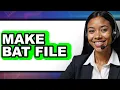 How to Make a Bat File in Easy Steps 2025