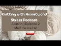 Knitting with Anxiety S1E2 Melt the Ice Hat