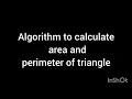 Algorithm to calculate the area and perimeter of Triangle