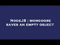 NodeJS mongoose saves an empty object