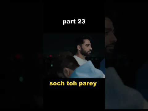 🎬 SOCH TOH PAREY | PART 23❤️👉 Watch till the end & follow for the next part!#SochTohParey