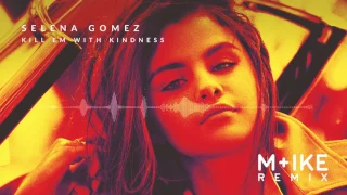 Download Selena Gomez - Kill Em With Kindness (M+ike Remix) MP3