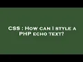 CSS How can I style a PHP echo text