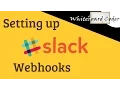 Setting up and Using Slack Webhooks