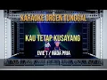 KAU TETAP KUSAYANG / NADA PRIA / EVIE T / KARAOKE ORGEN TUNGGAL