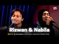 TS MUSIC LIVE SESSION - RIZWAN \u0026 NABILA TAQIYYAH