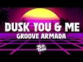 Groove Armada - Dusk You & Me (Lyrics)