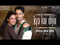 Download Lagu Kya Kar Diya (Official Video) Vishal Mishra | Jasmin Bhasin, Umar Riaz | Kaushal K | VYRL Originals
