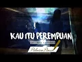 Download Lagu Puisi Kau itu Perempuan
