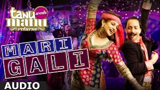 mari gali full audio song surjrdb kangana ranaut tanu weds manu returns
