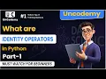 What are Identity Operators in Python Part-1 Data Science Course in Noida Uncodemy
