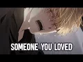 Download Lagu 【Nightcore】→ Someone You Loved || Lyrics