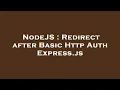 NodeJS Redirect after Basic Http Auth Express js