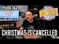 Christmas is CANCELLED You Peasants Episode 064 - The Uncle Hack Podcast