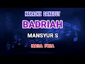 Lagu Badriah - Mansyur S Karaoke
