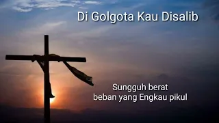 Download Lagu Paskah DI GOLGOTA KAU DISALIB  (Trio Bougenfile) With Lyric. MP3