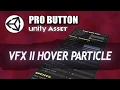 PRO BUTTON - VFX Hover Particle Unity Plugin