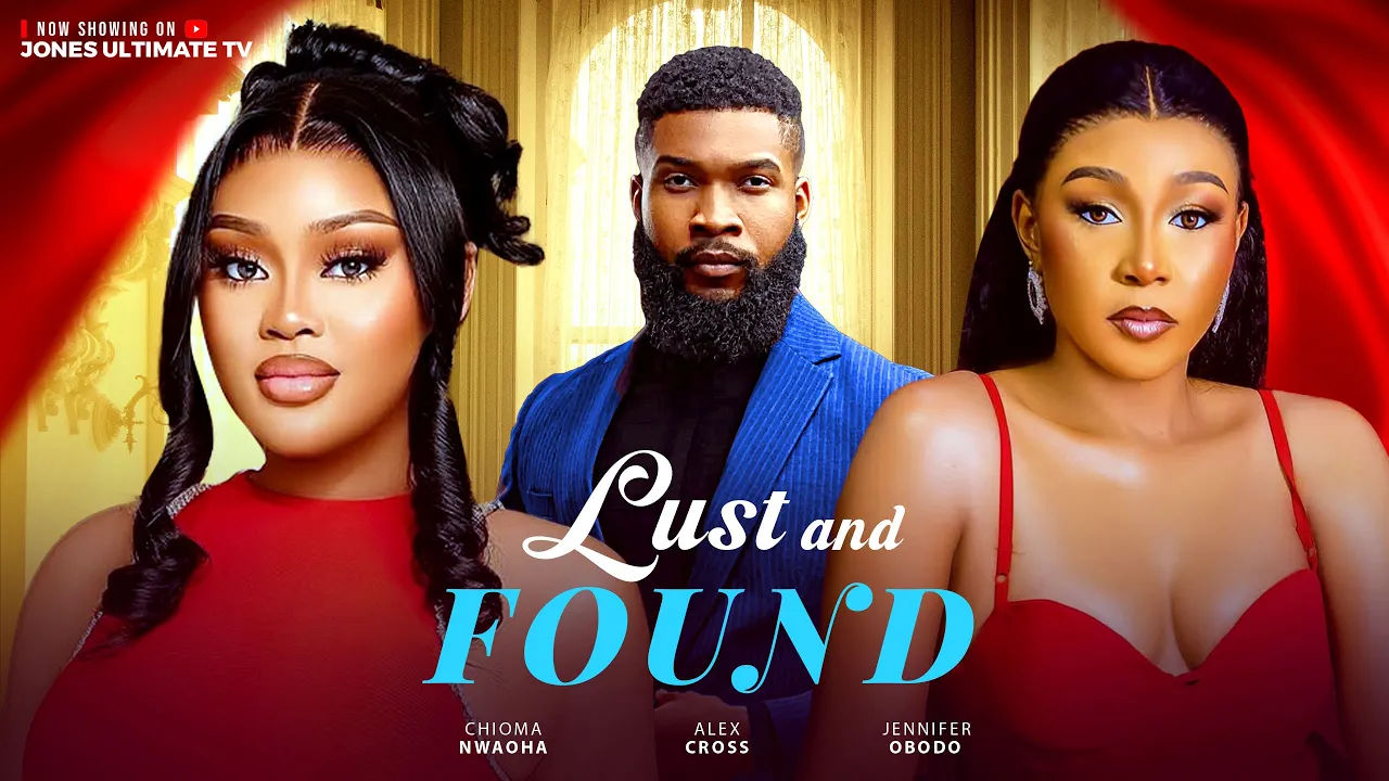 Lust And Found - Chioma Nwaoha, Alex Cross — Nollywood (2025)