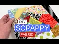 How To Make Scrappy Fabric for Unique Sewing Projects