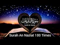 Download Lagu Recite Surah An Naziat 100 Times for Blessings and Protection