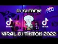 Download Lagu DJ SLEBEW YANG LAGI VIRAL DI TIKTOK JEDAG JEDUG FULL BASS TERBARU 2022