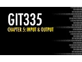 GIT335 Chapter 5 Input Output