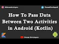 How to Pass Data Between two Activities in Android Using Kotlin Langauge How to Use Intent