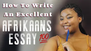 how to write an excellent afrikaans essay 8 tips 