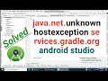 How to Fix java net unknownhostexception for services gradle org in Android Studio