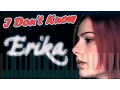 Erika - I Don't Know [Piano Tutorial] Synthesia