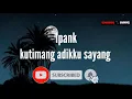 Download Lagu KARAOKE IPANK-kutimang adikku sayang (karaoke)
